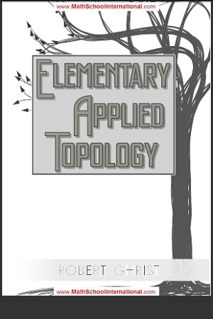 Elementary Applied Topology by Robert Ghrist